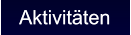 Aktivitäten Aktivitäten