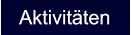 Aktivitäten Aktivitäten